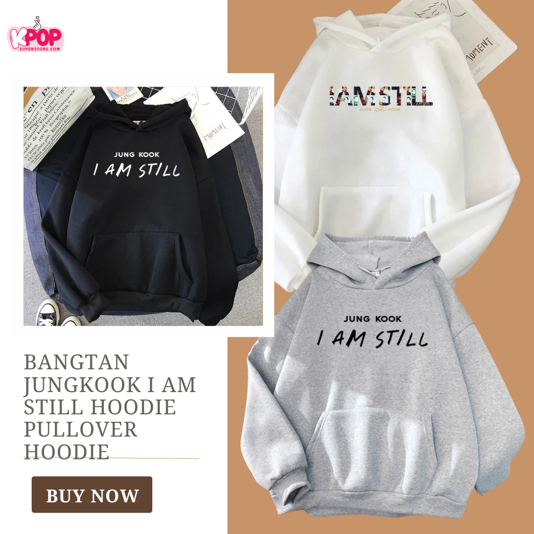 Bangtan Jungkook I Am Still Hoodie Pullover Hoodie